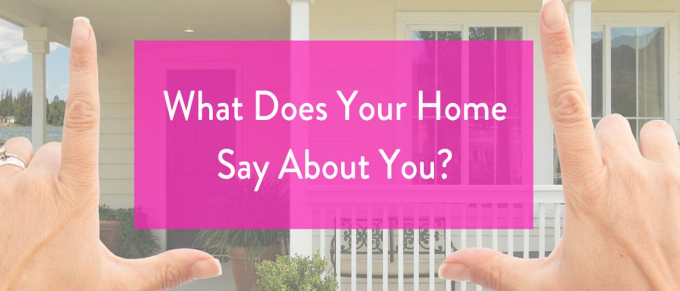 What Does Your Home Say About You?